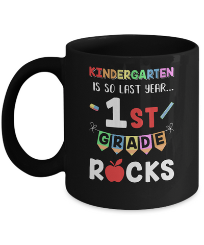 Kindergarten Is So Last Year 1st Grade Rocks Mug Coffee Mug | Teecentury.com