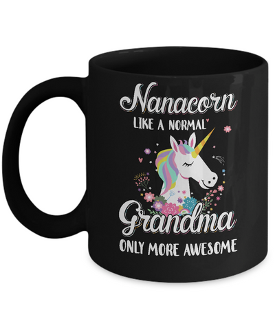 Nanacorn Like A Normal Nana Only More Awesome Mug Coffee Mug | Teecentury.com