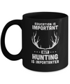 Education Is Important Hunting Is Importanter Mug Coffee Mug | Teecentury.com