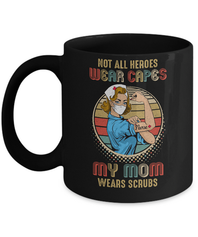 Nurse Not All Heroes Wear Capes My Mom Wears Scrubs Vintage Mug Coffee Mug | Teecentury.com