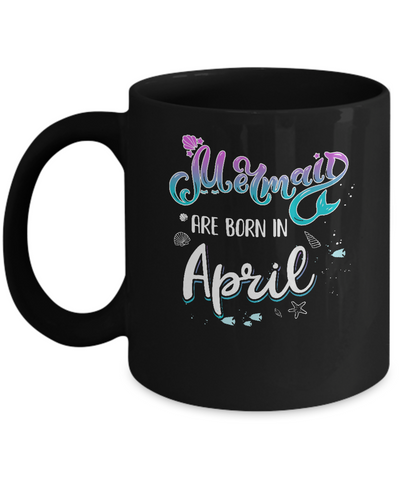 Mermaids Are Born In April Birthday Girl Gift Mug Coffee Mug | Teecentury.com