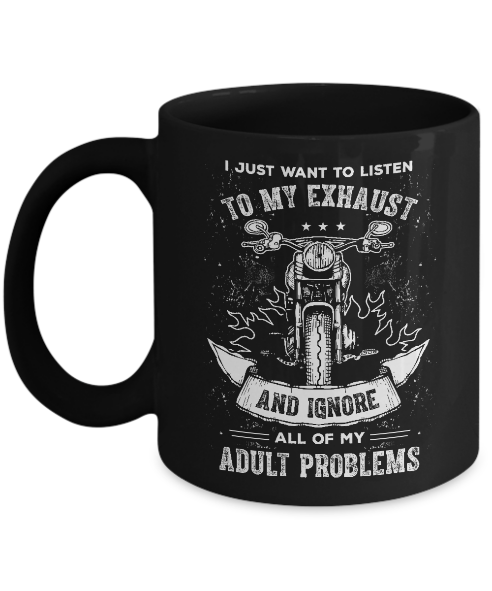 I Just Want To Listen To My Exhaust Biker Motorcycle Mug Coffee Mug | Teecentury.com