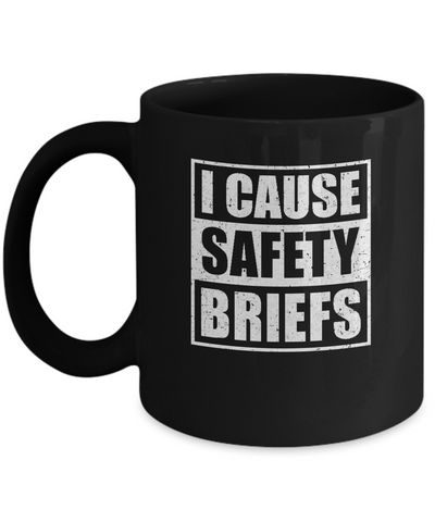 I Cause Safety Briefs Mug Coffee Mug | Teecentury.com