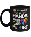 If You Think My Hands Are Full Autism Awareness Mug Coffee Mug | Teecentury.com