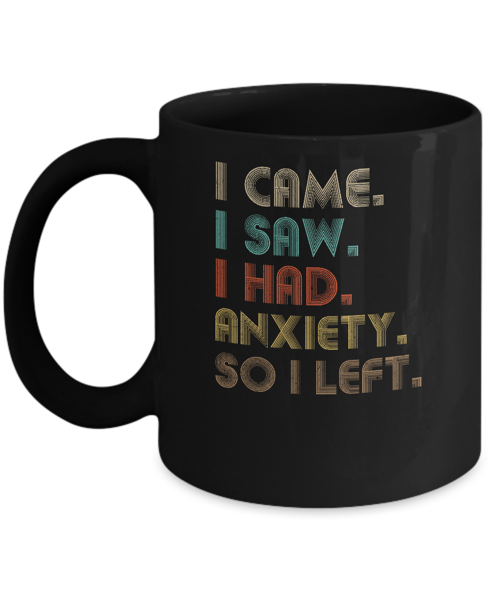 Vintage I Came I Saw I Had Anxiety So I Left Mug Coffee Mug | Teecentury.com