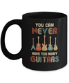 You Can Never Have Too Many Guitars Music Funny Gift Vintage Mug Coffee Mug | Teecentury.com