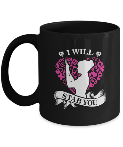 I Will Stab You Student Nurse Graduation Mug Coffee Mug | Teecentury.com