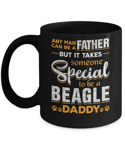 It Takes Someone To Be A Beagle Daddy Mug Coffee Mug | Teecentury.com