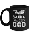 Don't Let The Noise Of This World Keep You From God Mug Coffee Mug | Teecentury.com
