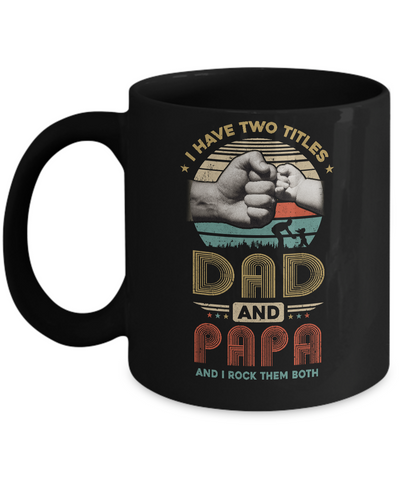 Vintage I Have Two Title Dad And Papa Funny Fathers Day Mug Coffee Mug | Teecentury.com