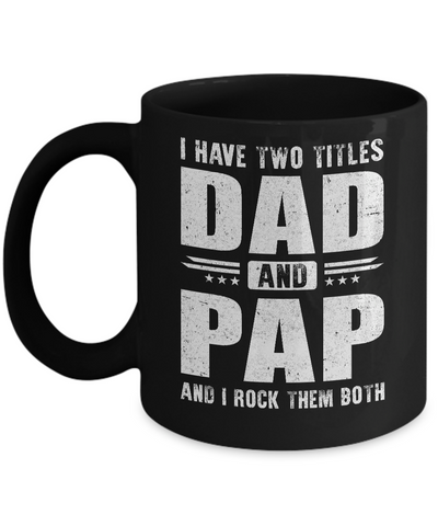 I Have Two Titles Dad And Pap Fathers Day Gift Dad Mug Coffee Mug | Teecentury.com