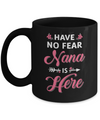 Have No Fear Nana Is Here Mother's Day Gift Mug Coffee Mug | Teecentury.com