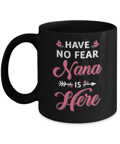 Have No Fear Nana Is Here Mother's Day Gift Mug Coffee Mug | Teecentury.com