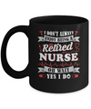 I Don't Always Enjoy Being A Retired Nurse Mug Coffee Mug | Teecentury.com