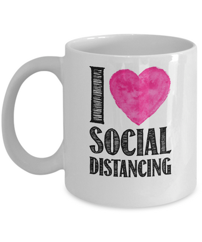 I Love Social Distancing Love Stay At Home Mug Coffee Mug | Teecentury.com