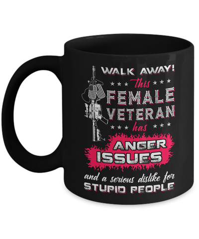 Walk Away This Female Veteran Has Anger Issues Mug Coffee Mug | Teecentury.com