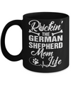 Rockin The German Shepherd Mom Life Mug Coffee Mug | Teecentury.com