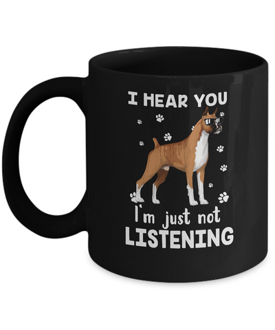 I Hear You I'm Just Not Listening Funny Boxer Mug Coffee Mug | Teecentury.com