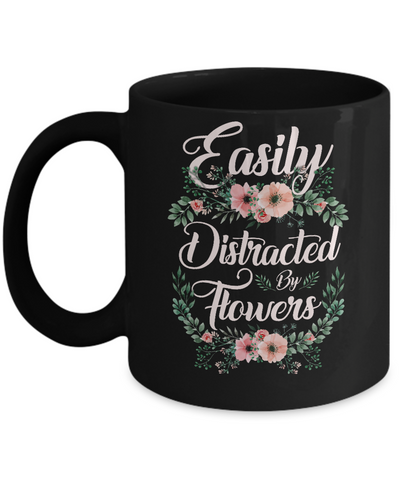Easily Distracted By Flowers Mug Coffee Mug | Teecentury.com