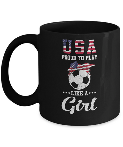 Usa Proud To Play Like A Girl Soccer Football Mug Coffee Mug | Teecentury.com