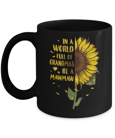 In A World Full Of Grandmas Be A MawMaw Mothers Day Gift Mug Coffee Mug | Teecentury.com