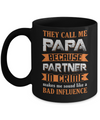 Call Papa Because Partner In Crime Make Bad Influence Mug Coffee Mug | Teecentury.com