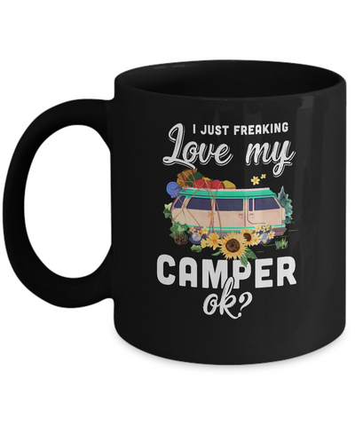 I Just Freaking Love My Camper Ok Funny Camping Loves Gift Mug Coffee Mug | Teecentury.com