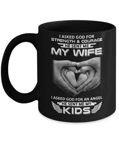 I Asked God Strength And Angel He Sent Me My Wife Kids Mug Coffee Mug | Teecentury.com