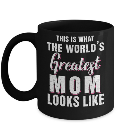 What World's Greatest Mom Looks Like Mothers Day Mug Coffee Mug | Teecentury.com
