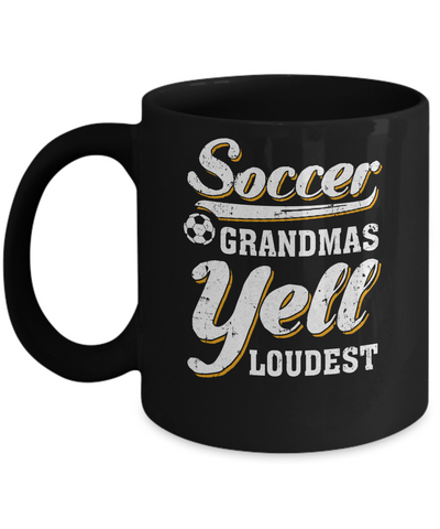 Soccer Grandmas Yell Loudest Mug Coffee Mug | Teecentury.com