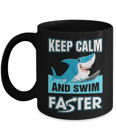 Keep Calm And Swim Faster Mug Coffee Mug | Teecentury.com