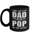 I Have Two Titles Dad And Pop Fathers Day Gift Dad Mug Coffee Mug | Teecentury.com