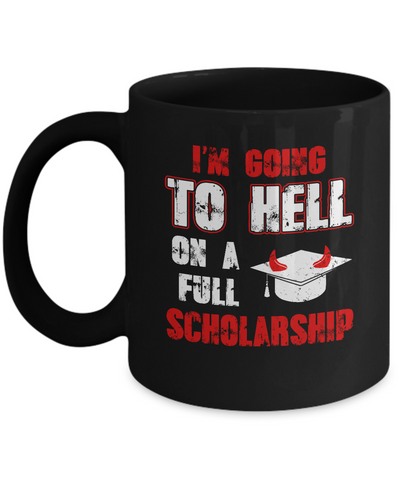 I'm Going To Hell On A Full Scholarship Mug Coffee Mug | Teecentury.com