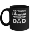 My Favorite Librarian Calls Me Dad Fathers Day Gifts Mug Coffee Mug | Teecentury.com