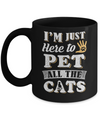 I'm Just Here To Pet All The Cats Mug Coffee Mug | Teecentury.com