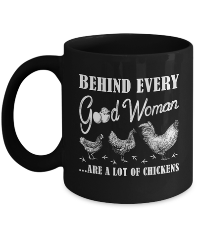 Behind Every Good Woman Are A Lot Of Chickens Mug Coffee Mug | Teecentury.com