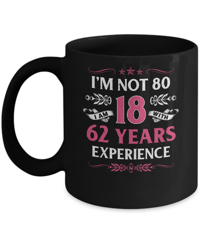 I'm Not 80 I Am 18 Years Old 1942 80th Birthday Gift Mug Coffee Mug | Teecentury.com