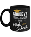 Goodbye Middle School Hello High School Mug Coffee Mug | Teecentury.com