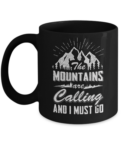The Mountains Are Calling And I Must Go Mug Coffee Mug | Teecentury.com
