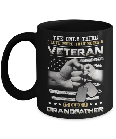 I Love More Than Being A Veteran Is Being A Grandfather Mug Coffee Mug | Teecentury.com