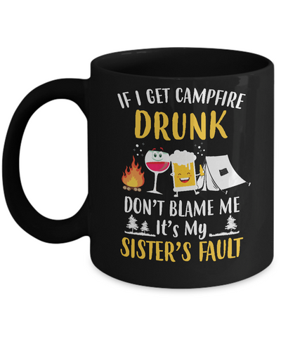 If I Get Campfire Drunk It's My Sister's Fault Camping Mug Coffee Mug | Teecentury.com