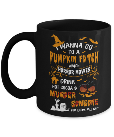 I Wanna Go To A Pumpkin Patch Watch Horror Halloween Mug Coffee Mug | Teecentury.com