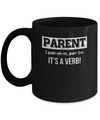 Funny Definition Parent It's A Verb Dad Mom Gift Mug Coffee Mug | Teecentury.com