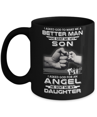 God Make Me A Better Man He Sent Me My Son & Angel Daughter Mug Coffee Mug | Teecentury.com