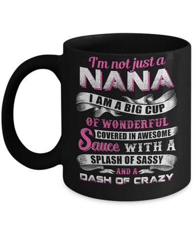 I'm Not Just A Nana I'm A Big Cup Of Wonderful Mug Coffee Mug | Teecentury.com
