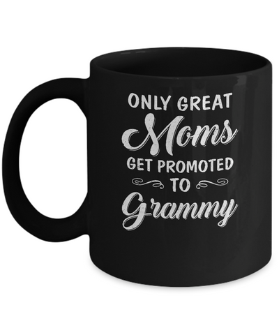 Only Great Moms Get Promoted To Grammy Mothers Day Mug Coffee Mug | Teecentury.com
