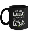 Some See A Weed Others See A Wish Dandelion Mug Coffee Mug | Teecentury.com