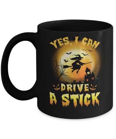 Yes I Can Drive A Stick Broom Funny Halloween Witch Mug Coffee Mug | Teecentury.com