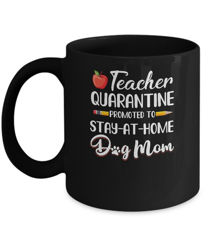 Teacher Quarantine Stay At Home Dog Mom Mug Coffee Mug | Teecentury.com
