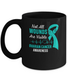 Ovarian Cancer Awareness Teal Not All Wounds Are Visible Mug Coffee Mug | Teecentury.com